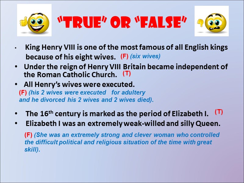 “True” or “false” King Henry VIII is one of the most famous of “True” or “false” King Henry VIII is one of the most famous of